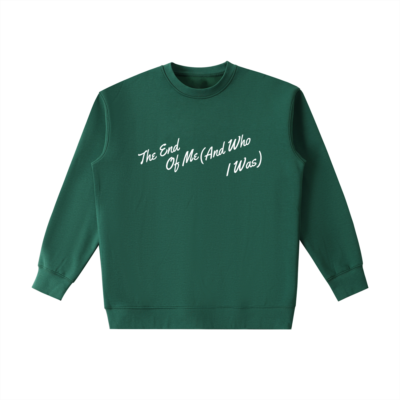 The End of Me (And Who I Was) Sweatshirt